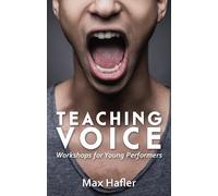 Max Hafler Teaching Voice: Workshops for Young Performers (Tascabile)