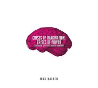 Max Haiven Crises of Imagination, Crises of Power (Tascabile)