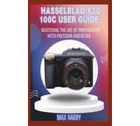 Max Harry Hasselblad X2d 100c User Guide (Tascabile)