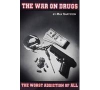 Max Hartstein The War on Drugs The Worst Addiction of All (Tascabile)