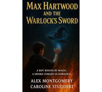 MAX HARTWOOD AND THE WARLOCK'S SWORD