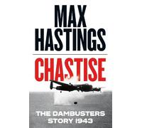 Max Hastings Chastise (Copertina rigida)