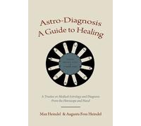 Max Heindel Augusta Foss Heindel Astro-Diagnosis A Guide to Healing (Tascabile)