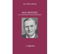 MAX HEINDEL E LA FRATERNITÁ ROSACROCIANA