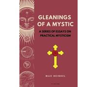 Max Heindel Gleanings of a Mystic (Tascabile)