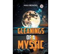 Max Heindel Gleanings of a Mystic (Tascabile)