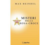 Max Heindel Misteri della Rosa-Croce (Tascabile) Max Heindel