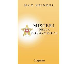 Max Heindel Misteri della Rosa-Croce (Tascabile) Max Heindel