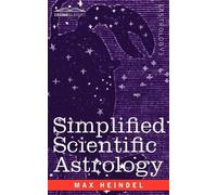 Max Heindel Simplified Scientific Astrology (Tascabile)