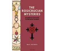 Max Heindel The Rosicrucian Mysteries (Copertina rigida)