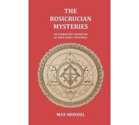 Max Heindel The Rosicrucian Mysteries (Tascabile)