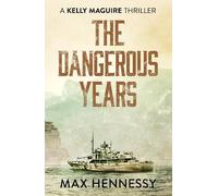 Max Hennessy The Dangerous Years (Tascabile) Captain Kelly Maguire Trilogy