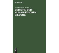 Max Hildebert Boehm Der Sinn Der Humanistischen Bildung (Copertina rigida)