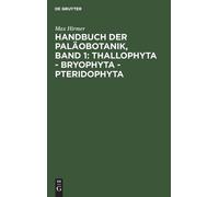 Max Hirmer Handbuch Der Paläobotanik, Band 1: Thallophyta - B (Copertina rigida)