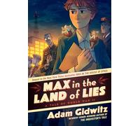 Max in the Land of Lies: A Tale of World War II