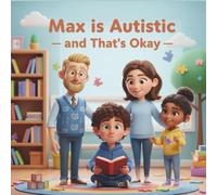 Max Is Autistic - and That’s Okay