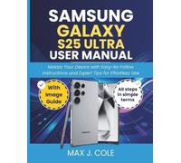 Max J Cole Samsung Galaxy S25 Ultra User Manual (Tascabile)