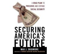 Max J. Skidmore Securing America's Future (Copertina rigida)