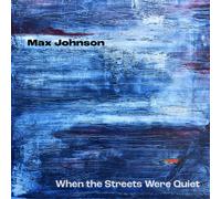 Max Johnson When the Streets Were Quiet (CD)