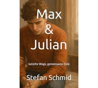 Max & Julian - Unsere Geschichte: Geteilte Wege, gemeinsame Ziele