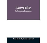Max Kalbeck Hannah Bry Johannes Brahms; the Herzogenberg corresponde (Tascabile)