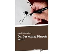 Max Kühbandner Darf es etwas Pfusch sein (Tascabile)