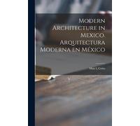 Max L Cetto Modern Architecture in Mexico. Arquitectura Moderna En M (Tascabile)