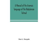 Max L Margolis A manual of the Aramaic language of the Babylonian Ta (Tascabile)