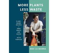 Max La Manna More Plants Less Waste (Copertina rigida)