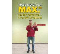 Max. La sua saggezza... e la sua filosofia. Tutto parte da qui
