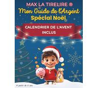 Max la Tirelire - Mon Guide de l'Argent Spécial Noël: CALENDRIER DE L'AVENT INCLUS
