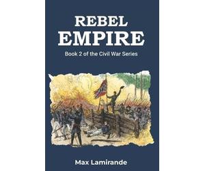 Max Lamirande Rebel Empire (Tascabile) Civil War
