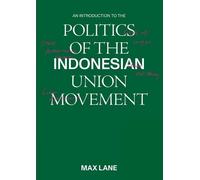 Max Lane An Introduction to the Politics of the Indonesian Union Mov (Tascabile)