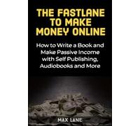 Max Lane The Fastlane to Making Money Online (Tascabile)