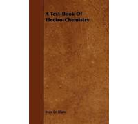 Max Le Blanc A Text-Book Of Electro-Chemistry (Tascabile)