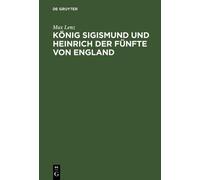 Max Lenz König Sigismund und Heinrich der Fünfte von England (Copertina rigida)
