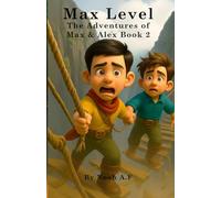 Max Level The Adventures of Max & Alex Book 2: A fantasy quest for children about teamwork, growth and becoming a hero. This is for children, children aged 6 to 10 years