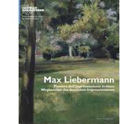 Max Liebermann. Pioniere dell'impressionismo tedesco-Wegbereiter der deutschen impressionismus. Catalogo della mostra (Ascona, 9 giugno-30 settembre 2018). Ediz. a colori