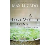 Max Lucado A Love Worth Giving (Tascabile)