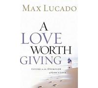 Max Lucado A Love Worth Giving (Tascabile)