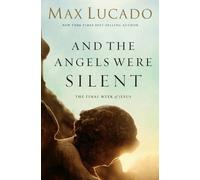 Max Lucado And the Angels Were Silent (Tascabile)