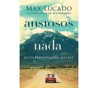 Max Lucado Ansiosos por nada (Tascabile)
