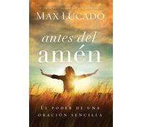 Max Lucado Antes del amén (Tascabile)