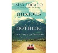Max Lucado Anxious for Nothing (Copertina rigida)
