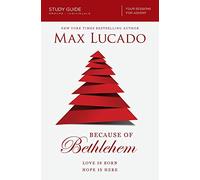[Max Lucado] Because of Bethlehem: Love is Born, Hope is Here - Study Guide, Groups/Individuals Four Sessions -Paperback