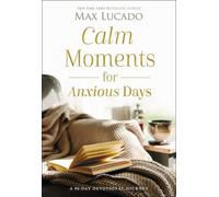 Max Lucado Calm Moments for Anxious Days (Copertina rigida)