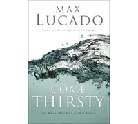 Max Lucado Come Thirsty Leader's Guide (Tascabile)