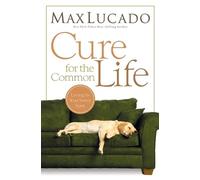 Max Lucado Cure for the Common Life (Tascabile)