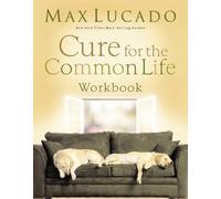 Max Lucado Cure for the Common Life Workbook (Tascabile)