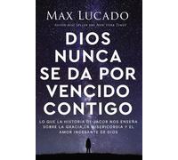 Max Lucado Dios nunca se da por vencido contigo (Tascabile)